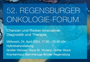52. Regensburger Onkologie-Forum: Chancen und Risiken innovativer Diagnostik und Therapie