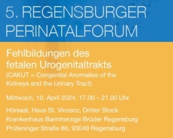 5. Regensburger Perinatalforum: Fehlbildungen des fetalen Urogenitaltrakts